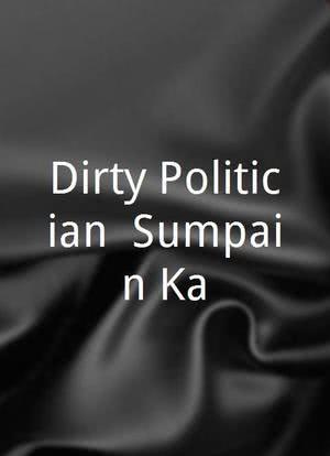Dirty Politician, Sumpain Ka!..海报封面图