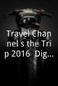 Shane Reynolds Travel Channel's the Trip 2016: Digital Extensions