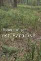 罗伯特·威尔森 The Lost Paradise: Arvo Paert, Robert Wilson