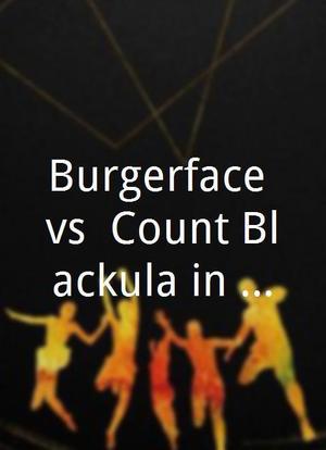 Burgerface vs. Count Blackula in 4D! Act II海报封面图