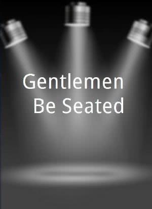 Gentlemen, Be Seated!海报封面图