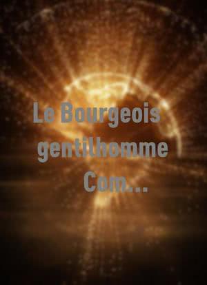 Le Bourgeois gentilhomme, Comédie-ballet de Molière et Lully海报封面图