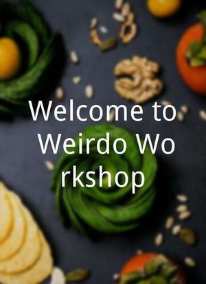 Welcome to Weirdo Workshop海报封面图