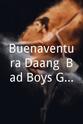 Clyde Maturan Buenaventura Daang: Bad Boys Gang