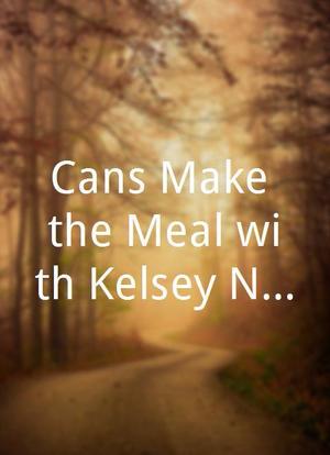 Cans Make the Meal with Kelsey Nixon海报封面图
