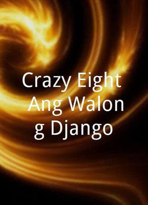Crazy Eight, Ang Walong Django海报封面图