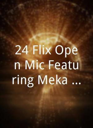 24 Flix Open Mic Featuring Meka King海报封面图