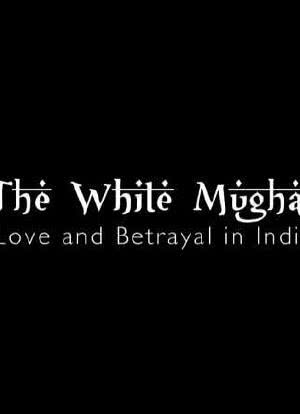 Love and Betrayal in India: The White Mughal海报封面图