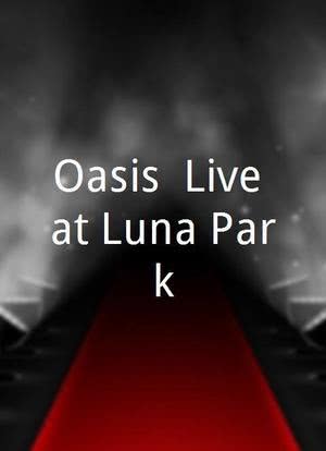 Oasis: Live at Luna Park海报封面图