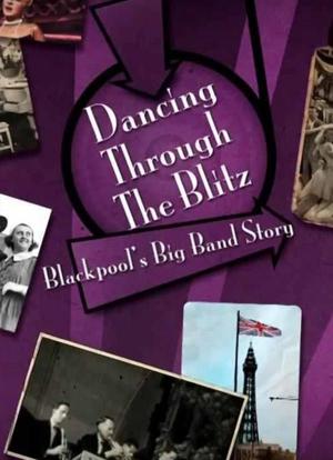 Dancing Through The Blitz: Blackpool's Big Band Story海报封面图