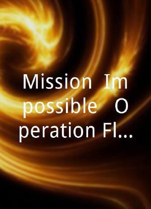 Mission: Impossible - Operation Flashfire海报封面图