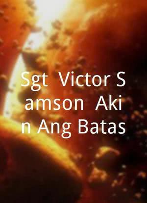 Sgt. Victor Samson: Akin Ang Batas海报封面图