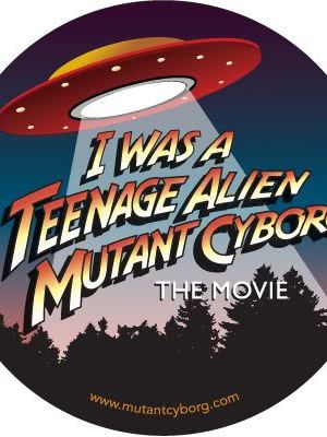 I Was a Teenage Alien Mutant Cyborg海报封面图