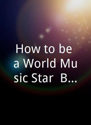 How to be a World Music Star: Buena Vista Bhundu Boys and Beyond海报封面图