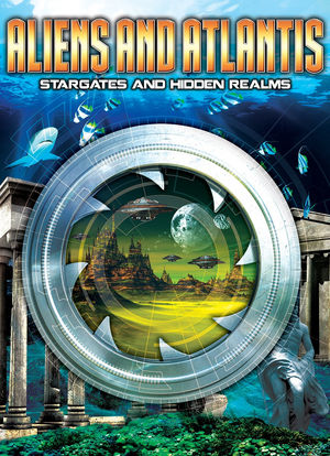 Aliens and Atlantis: Stargates and Hidden Realms海报封面图
