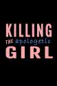 Amy Scribner Killing the Apologetic Girl