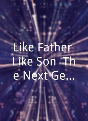 Like Father Like Son: The Next Generation海报封面图