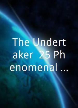 The Undertaker: 25 Phenomenal Years海报封面图