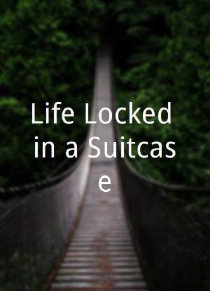 Life Locked in a Suitcase海报封面图