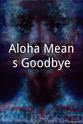 Randi Kallan Aloha Means Goodbye