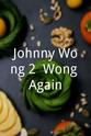 Rob Cunningham Johnny Wong 2: Wong Again!