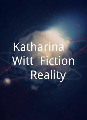 Katharina & Witt, Fiction & Reality海报封面图