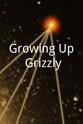 亨德尔·布托伊 Growing Up Grizzly