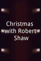 Robert Shaw Christmas with Robert Shaw