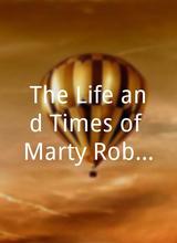 The Life and Times of Marty Robbins