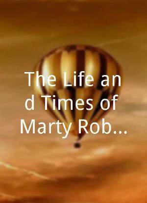 The Life and Times of Marty Robbins海报封面图