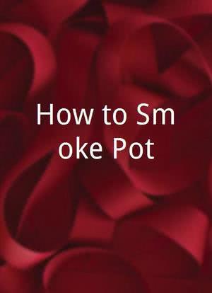 How to Smoke Pot海报封面图