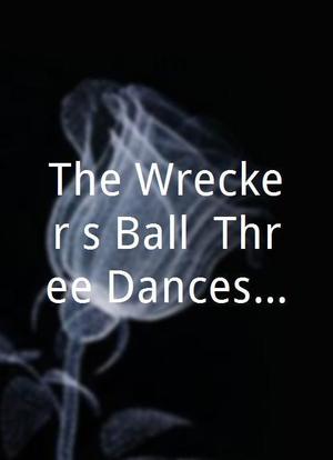 The Wrecker's Ball: Three Dances by Paul Taylor海报封面图