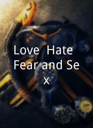Love, Hate, Fear and Sex海报封面图