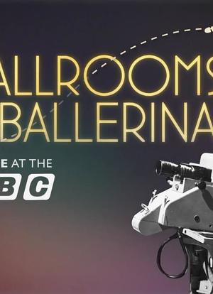 Ballrooms & Ballerinas: Dance at the BBC海报封面图