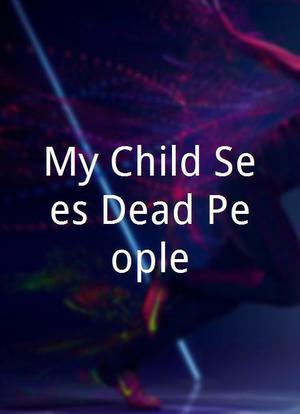 My Child Sees Dead People海报封面图