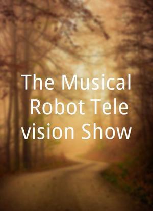 The Musical Robot Television Show海报封面图