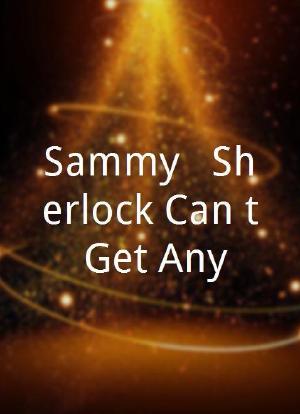 Sammy & Sherlock Can`t Get Any海报封面图