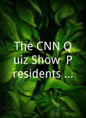 The CNN Quiz Show: Presidents Edition海报封面图