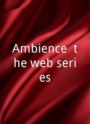 Ambience, the web series海报封面图