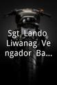 Chito B. Tapawan Sgt. Lando Liwanag, Vengador: Batas ng Api