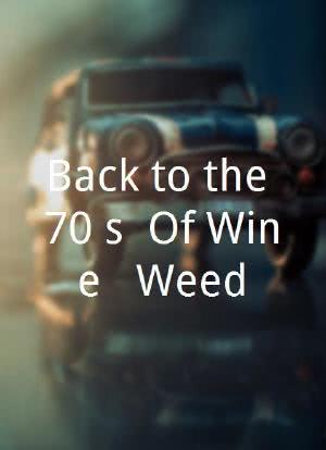 Back to the 70's: Of Wine & Weed海报封面图