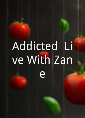 Addicted: Live With Zane海报封面图