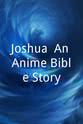 Shannon Riley Joshua: An Anime Bible Story