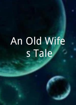 An Old Wife's Tale海报封面图
