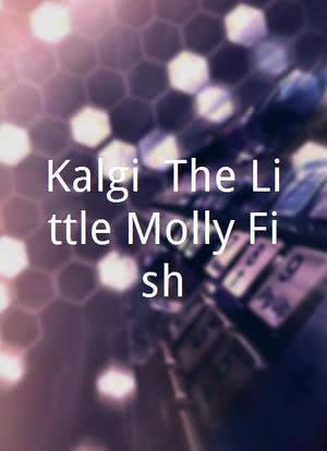 Kalgi: The Little Molly Fish海报封面图