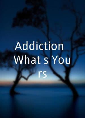 Addiction: What's Yours?海报封面图