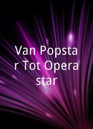 Van Popstar Tot Operastar海报封面图