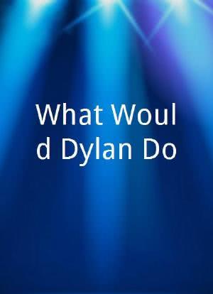 What Would Dylan Do?海报封面图