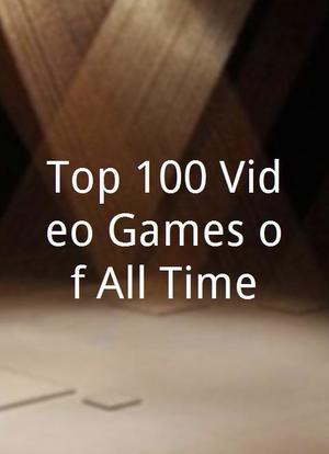 Top 100 Video Games of All Time海报封面图