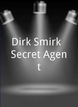 Dirk Smirk, Secret Agent海报封面图